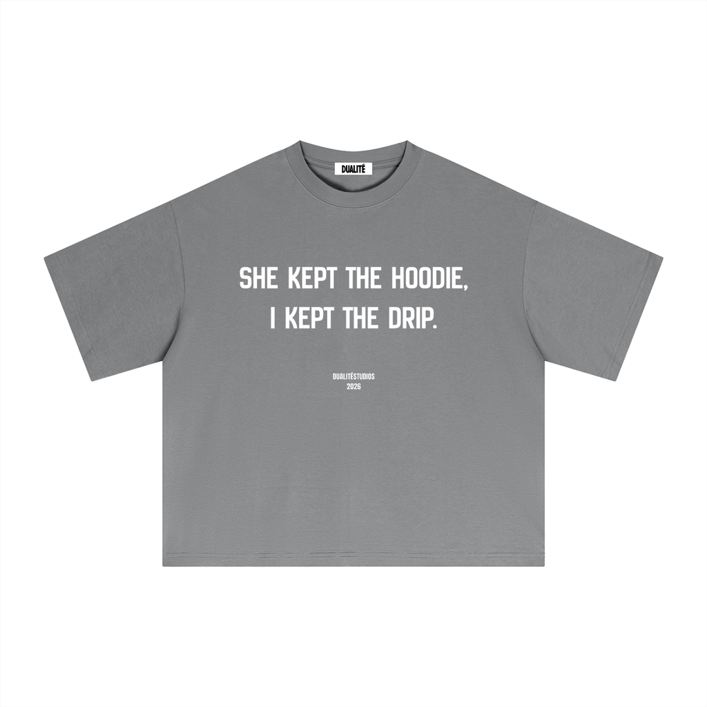 She Kept The Hoodie, I Kept The Drip T-Shirt Grey