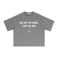 She Kept The Hoodie, I Kept The Drip T-Shirt Grey